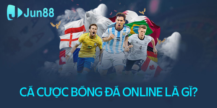 Cá cược bóng đá online là gì? Cá cược bóng đá online là gì?